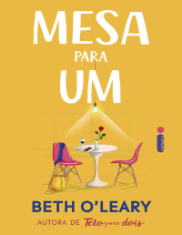 Beth O’Leary — Mesa Para Um (Oficial)