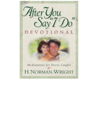 H. Norman Wright [Wright, H. Norman] — After You Say "I Do" Devotional: Meditations for Every Couple