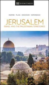 DK Eyewitness — DK Eyewitness Jerusalem, Israel and the Palestinian Territories