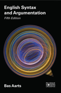 Bas Aarts — English Syntax and Argumentation, Fifth Edition