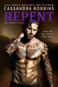 Cassandra Robbins — Repent (The Disciples #3)