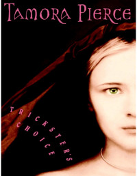 Tamora Pierce — Daughter of the Lioness 01 - Trickster's Choice