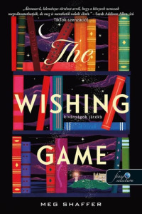 Meg Shaffer — The Wishing Game – Kívánságok játéka