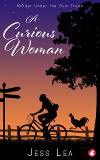 Jess Lea — A Curious Woman (Murder Under the Gum Trees Book 1)