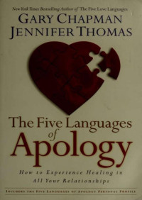 Chapman, Gary D., 1938-;Thomas, Jennifer, 1969- & Thomas, Jennifer, 1969- — The five languages of apology : how to experience healing in all your relationships