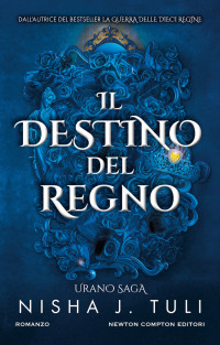 J. Nisha Tuli — Il destino del regno. Urano saga 3