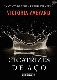Victoria Aveyard — Cicatrizes de Aço