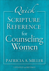 Patricia A. Miller — Quick Scripture Reference for Counseling Women