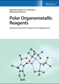 Andrew E. H. Wheatley, Masanobu Uchiyama — Polar Organometallic Reagents: Synthesis, Structure, Properties and Applications