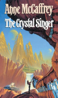 Anne McCaffrey — Crystal Singer 01 Crystal Singer