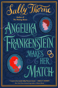 Sally Thorne — Angelika Frankenstein Makes Her Match