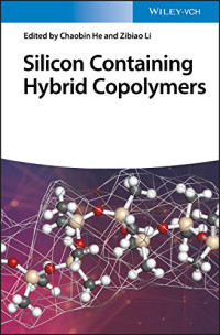 Zibiao Li — Silicon Containing Hybrid Copolymers: Synthesis, Properties, and Applications