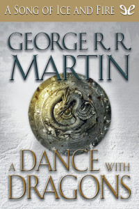 George R. R. Martin — A Dance With Dragons