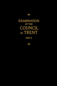 Martin Chemnitz [Chemnitz, Martin] — Chemnitz's Works: Examination of the Council of Trent 2