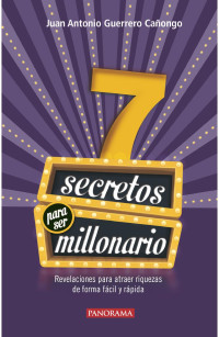 Juan Antonio G. Cañongo — 7 Secretos Para Ser Millonario