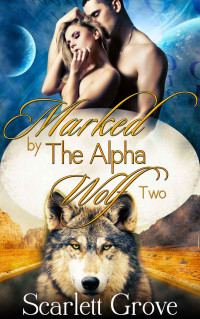 Scarlett Grove — Marked By The Alpha Wolf 2