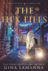 Gina Lamanna [LaManna, Gina] — The Hex Files: Wicked Twist of Fate