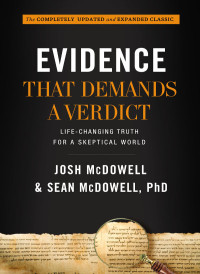 Josh McDowell & Sean McDowell [McDowell, Josh] — Evidence That Demands a Verdict: Life-Changing Truth for a Skeptical World