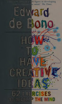 Edward De Bono — How to Have Creative Ideas