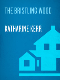 Katharine Kerr — The Bristling Wood