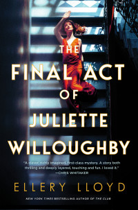 Ellery Lloyd — The Final Act of Juliette Willoughby