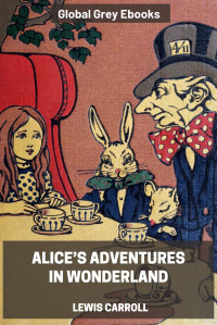 Lewis Carroll — Alice’s Adventures in Wonderland