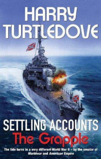 Turtledove, Harry [Turtledove, Harry] — Settling Accounts - The Grapple