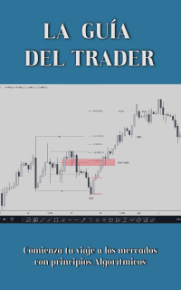 Fx, Shinta — LA GUÍA DEL TRADER: Un libro de bolsillo para aprender sobre el Trading con principios Algorítmicos (Spanish Edition)