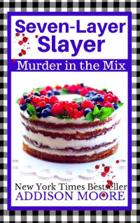 Addison Moore — Seven-Layer Slayer (Murder in the Mix Mystery 5)