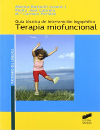 Mónica (coord.) Bartuilli — Guía técnica de intervención logopédica. Terapia miofuncional (Trastornos del lenguaje. Serie Guías técnicas) (Spanish Edition)