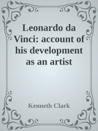 Kenneth Clark [Clark, Kenneth] — Leonard de Vinci