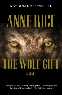 Anne Rice [Rice, Anne] — The Wolf Gift (The Wolf Gift Chronicles #1)