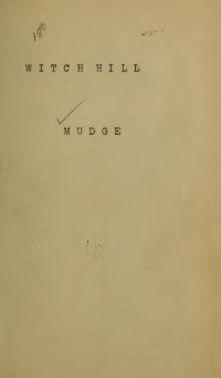 Zachariah Atwell Mudge 1813-1888 — Witch Hill : a history of Salem witchcraft, including illustrative sketches of persons and places
