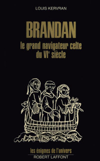 Louis Kervran [Kervran, Louis] — Brandan, le grand navigateur celte du VIe siècle