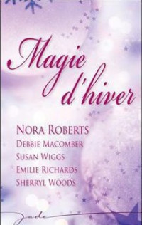 Nora roberts & Debbie Macomber & Susan Wiggs & Emilie Richards & Sherryl Woods [roberts, Nora & Macomber, Debbie & Wiggs, Susan & Richards, Emilie & Woods, Sherryl] — Contre vents et marées Anthologie