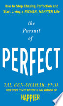 Tal Ben-Shahar — The Pursuit of Perfect: How to Stop Chasing Perfection and Start Living a Richer, Happier Life