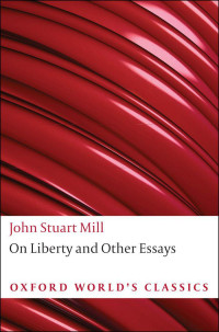 John Stuart Mill — On Liberty and Other Essays (Oxford World's Classics)