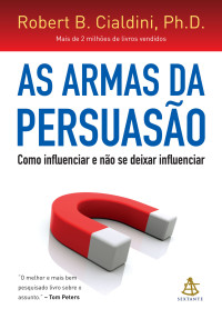 Robert B. Cialdini — Armas da Persuasão