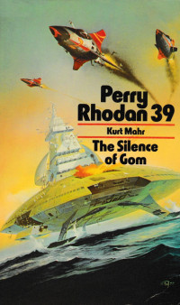 Perry Rhodan [Rhodan, Perry] — The Silence of Gom