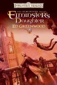 Ed Greenwood — Elminster's Daughter