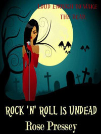 Rose, Pressey — Rock 'N' Roll Is Undead (Veronica Mason
