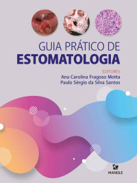 Paulo Sérgio da Silva Santos; Ana Carolina Fragoso Motta — Guia prático de estomatologia