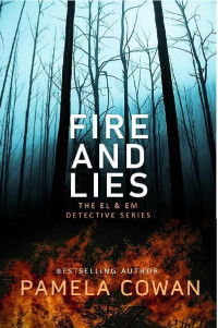 Cowan, Pamela — Fire and Lies · the El & Em Detective Series