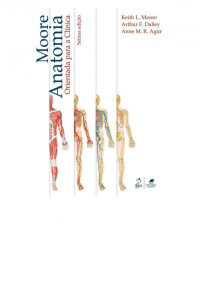 Keith L. Moore, Arthur F. Dalley, Anne M. R. Agur — Anatomia orientada para a clínica (7a. ed.).