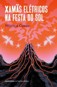 Mónica Ojeda — Xamãs elétricos na festa do sol