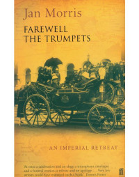 Morris, Jan — Farewell the Trumpets [The Pax Britannica Trilogy 03]