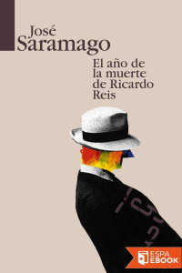 José Saramago — El año de la muerte de Ricardo Reis