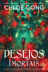 Chloe Gong — Desejos Imortais