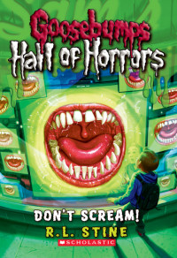 R.L. Stine [Stine, R.L.] — Goosebumps Hall of Horrors #5: Don?t Scream!