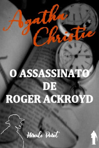 Agatha Christie — O Aassassinato de Roger Ackroyd